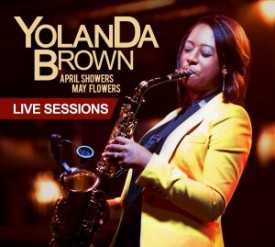 YolanDa Brown - April Showers, May Flowers: Live Sessions - Out 29th July 2013