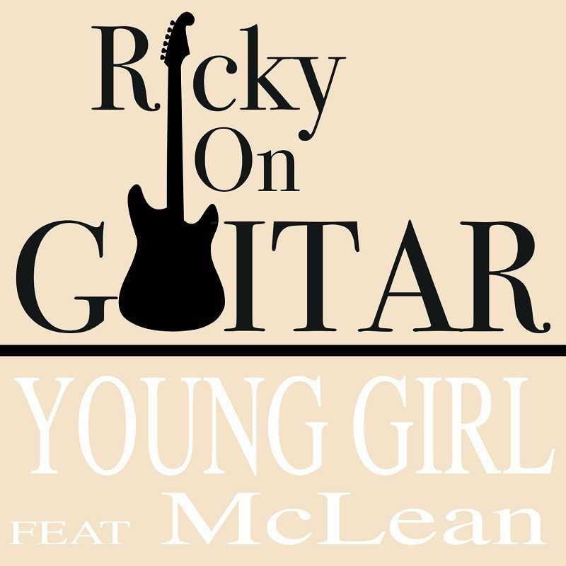 Single out today - 'Young Girl', Ricky on Guitar feat. McLean
