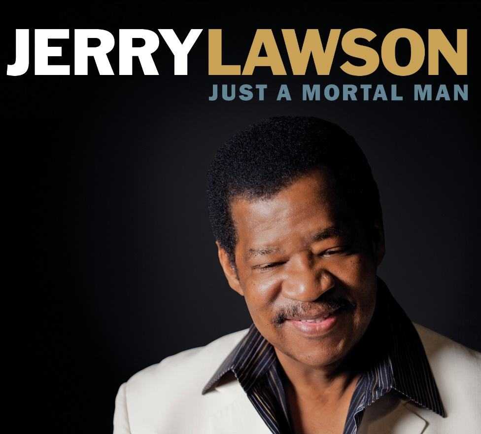 Legend alert - Jerry Lawson releases first solo album 'Just a Mortal Man'